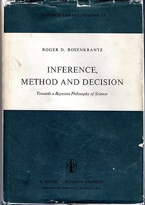 Seller image for Inference, Method and Decision: Towards a Bayesian Philosophy of Science (Synthese Library, Volume 115) for sale by Dorley House Books, Inc.