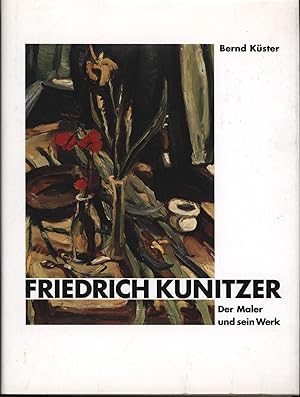 Image du vendeur pour Friedrich Kunitzer : der Maler und sein Werk. mis en vente par Antiquariat Kastanienhof