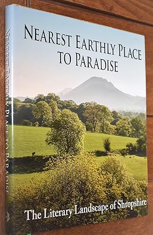NEAREST EARTHLY PLACE TO PARADISE The Literary Landscape Of Shropshire