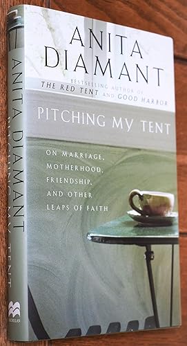 Immagine del venditore per PITCHING MY TENT On Marriage. Motherhood, Friendship And Other Leaps Of Faith venduto da Dodman Books