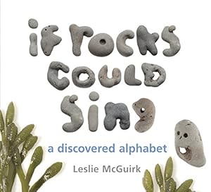 Image du vendeur pour If Rocks Could Sing: A Discovered Alphabet mis en vente par Pieuler Store