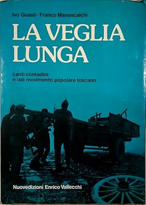 Seller image for La veglia lunga Canti contadini e del movimento popolare toscano for sale by Libreria Tara