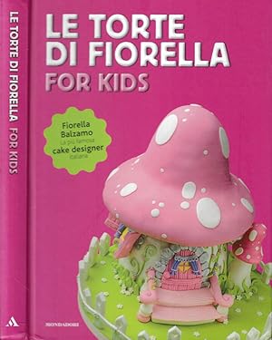 Immagine del venditore per Le torte di Fiorella for kids venduto da Biblioteca di Babele