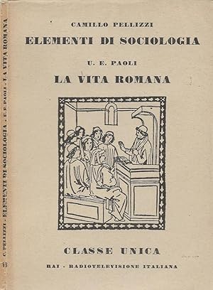 Imagen del vendedor de Elementi di sociologia (I gruppi umani nel giuoco e nel lavoro) - La vita romana a la venta por Biblioteca di Babele