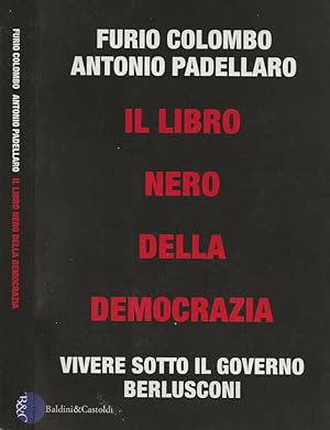 Bild des Verkufers fr Il libro nero della democrazia Vivere sotto il governo Berlusconi zum Verkauf von Biblioteca di Babele