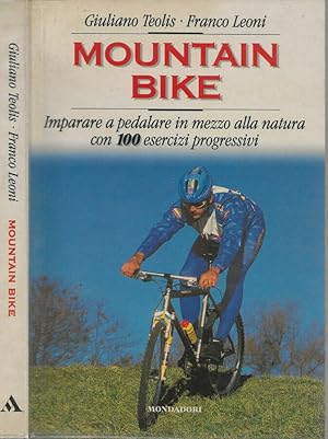 Seller image for Mountain bike Imparare a pedalare in mezzo alla natura con 100 esercizi progressivi for sale by Biblioteca di Babele
