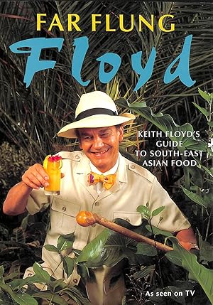 Seller image for Far Flung Floyd; Keith Floyd's Guide to south-East Asian Food for sale by M Godding Books Ltd