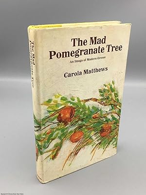 The Mad Pomegranate Tree: An Image of Modern Greece