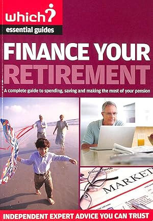 Finance Your Retirement: A Complete Guide to Spending, Saving and Making the Most of Your Pension...