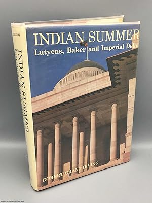 Indian Summer: Lutyens, Baker, and Imperial Delhi