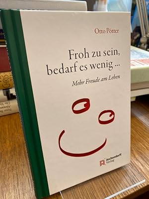 Froh zu sein, bedarf es wenig. Mehr Freude am Leben. Ilustriert von Markus Pötter.