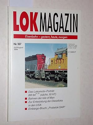 Lok Magazin Nr. 187 Juli/August 1994. 33. Jahrgang. Eisenbahn - gestern, heute, morgen. Das Lokom...