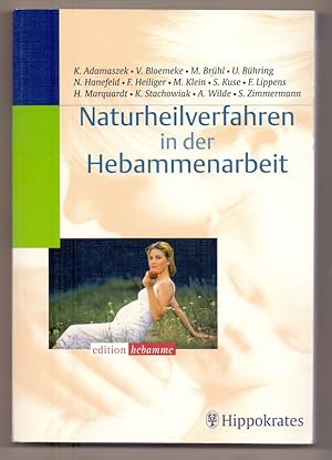 Naturheilverfahren in der Hebammenarbeit. K. Adamaszek . / Edition Hebamme