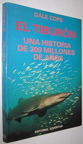 Bild des Verkufers fr EL TIBURON - UNA HISTORIA DE 300 MILLONES DE AOS zum Verkauf von UNIO11 IMPORT S.L.