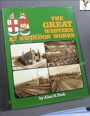 Bild des Verkufers fr The Great Western at Swindon Works zum Verkauf von BookLovers of Bath