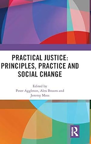 Imagen del vendedor de Practical Justice: Principles, Practice and Social Change a la venta por WeBuyBooks