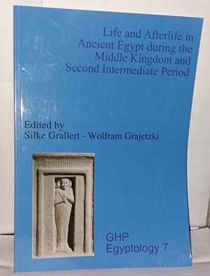 Image du vendeur pour Life and Afterlife in Ancient Egypt during the Middle Kingdom and Second Intermediate Period mis en vente par Librairie Albert-Etienne