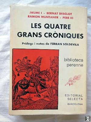 LES QUATRE GRANS CRONIQUES (Jaume I - Bernat Desclot - Ramon Muntaner - Pere III )