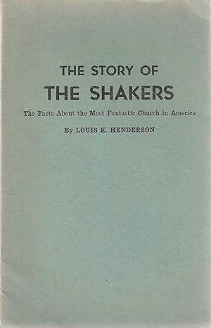 Seller image for The Story of the Shakers: The Facts about the Most Fantastic Church in American for sale by Bishop's Curiosities