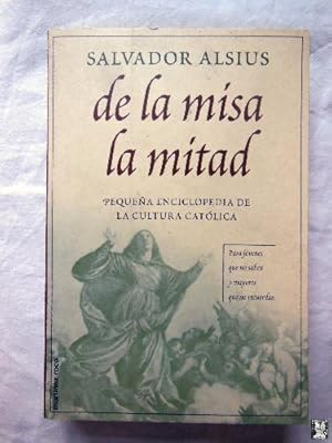 DE LA MISA LA MITAD. Pequeña Enciclopedia de la Cultura Católica.