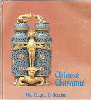 Seller image for Chinese Cloisonne: The Clague Collection for sale by Bishop's Curiosities