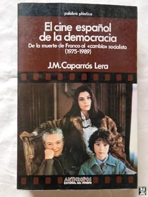 EL CINE ESPAÑOL DE LA DEMOCRACIA (De la muerte de Franco al cambio socialista 1975-1989)