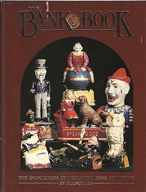 Seller image for The Bank Book: The Encyclopedia of Mechanical Bank Collecting for sale by Bishop's Curiosities