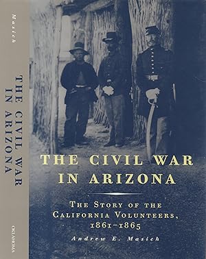 Seller image for Civil War in Arizona: the Story of the California Volunteers, 1861-1865 for sale by Back of Beyond Books