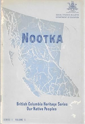 Seller image for British Columbia Heritage Series Series 1 Our Native Peoples: Volume 5 Nootka for sale by Bishop's Curiosities