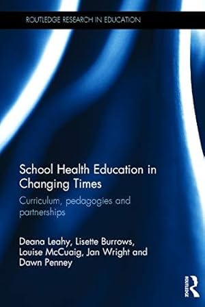 Seller image for School Health Education in Changing Times: Curriculum, pedagogies and partnerships (Routledge Research in Education) for sale by WeBuyBooks