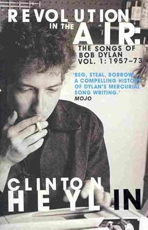 Bild des Verkufers fr Revolution in the Air : The Songs of Bob Dylan 1957-1973 zum Verkauf von GreatBookPrices