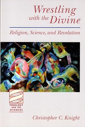 Seller image for Wrestling with the Divine: Religion, Science, and Revelation for sale by Kenneth Mallory Bookseller ABAA