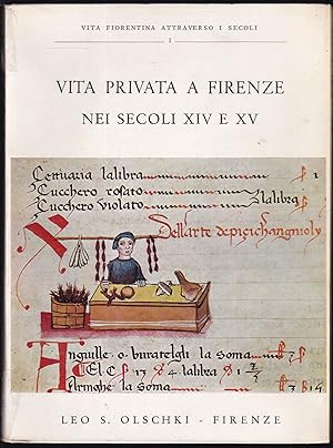 Vita privata a Firenze nei secoli XIV e XV (= Vita Fiorentina Attraverrso I Secoli, 1)