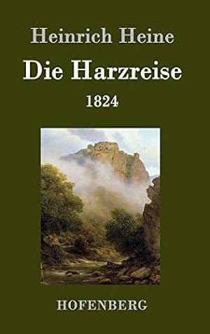 Bild des Verkufers fr Die Harzreise 1824 zum Verkauf von WeBuyBooks