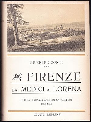 Bild des Verkufers fr Firenze dai Medici ai Lorena. Storia, cronaca anedottica, costumi (1670-1737) zum Verkauf von Graphem. Kunst- und Buchantiquariat