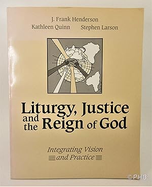 Liturgy, Justice, and the Reign of God: Integrating Vision and Practice