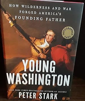 Young Washington: How Wilderness and War Forged America's Founding Father ** SIGNED ** // FIRST E...