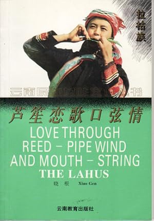 Immagine del venditore per Love Through Reed-Pipe Wind and Mouth-String. The Lahus. venduto da Asia Bookroom ANZAAB/ILAB