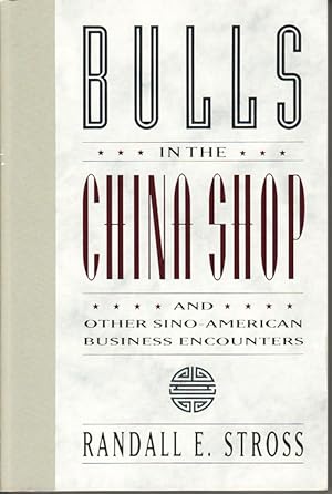 Bulls in the China Shop and Other Sino-American Business Encounters.