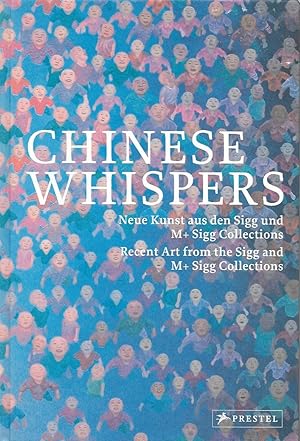 Immagine del venditore per Chinese Whispers: Recent Art of the Sigg and M+ Sigg Collections venduto da Mowrey Books and Ephemera