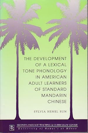 Bild des Verkufers fr The Development of a Lexical Tone Phonology in American Adult Learners of Standard Mandarin Chinese. zum Verkauf von Asia Bookroom ANZAAB/ILAB