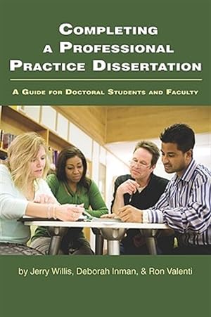 Imagen del vendedor de Completing a Professional Practice Dissertation : A Guide for Doctoral Students and Faculty a la venta por GreatBookPrices