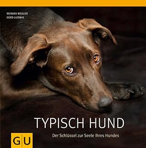 Seller image for Typisch Hund: Der Schlssel zur Seele Ihres Hundes (GU Tier Spezial) for sale by Versandantiquariat Felix Mcke