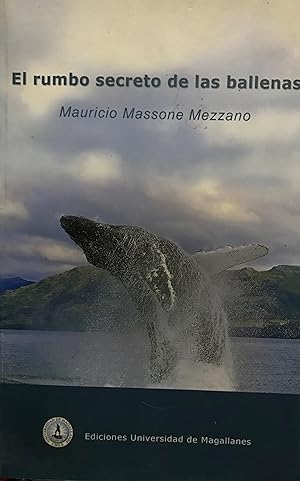 El rumbo secreto de las ballenas. Presentación Mateo Martinic Beros