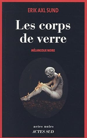 Bild des Verkufers fr les corps de verre ; mlancolie noire zum Verkauf von Chapitre.com : livres et presse ancienne