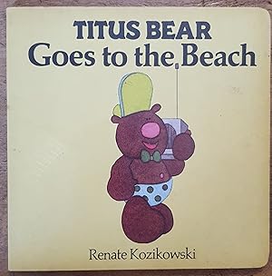 Bild des Verkufers fr TITUS BEAR GOES TO THE BEACH zum Verkauf von Uncle Peter's Books