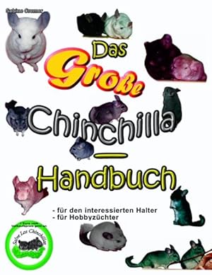 Seller image for Das groe Chinchilla-Handbuch: Tipps & Tricks zur Haltung - Fr den interessierten Halter - Fr Hobbyzchter for sale by Versandantiquariat Felix Mcke