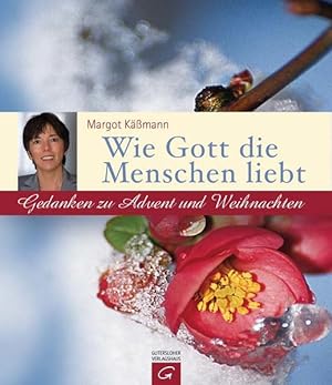 Seller image for Wie Gott die Menschen liebt: Gedanken zu Advent und Weihnachten for sale by Versandantiquariat Felix Mcke