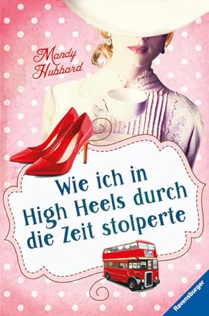 Image du vendeur pour Wie ich in High Heels durch die Zeit stolperte (Jugendliteratur) mis en vente par Versandantiquariat Felix Mcke