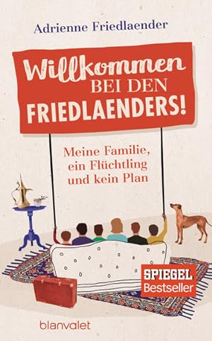 Immagine del venditore per Willkommen bei den Friedlaenders!: Meine Familie, ein Flchtling und kein Plan venduto da Versandantiquariat Felix Mcke